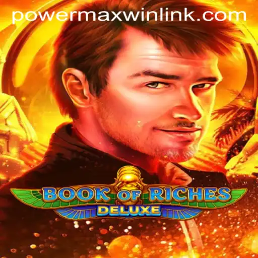Exploring the Thrills of Book of Riches Deluxe: PowerMaxWin Unleashed