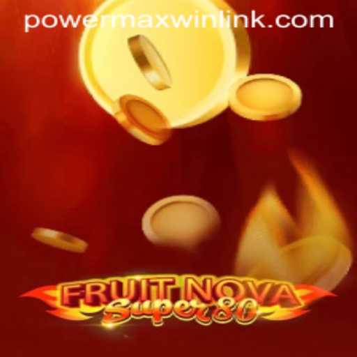 FruitNovaSuper80: Dive Into the World of PowerMaxWin