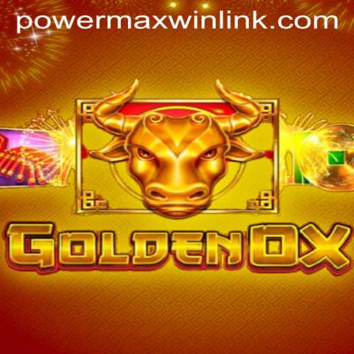 Unveiling the Exciting World of GoldenOx: A Dive Into PowerMaxWin