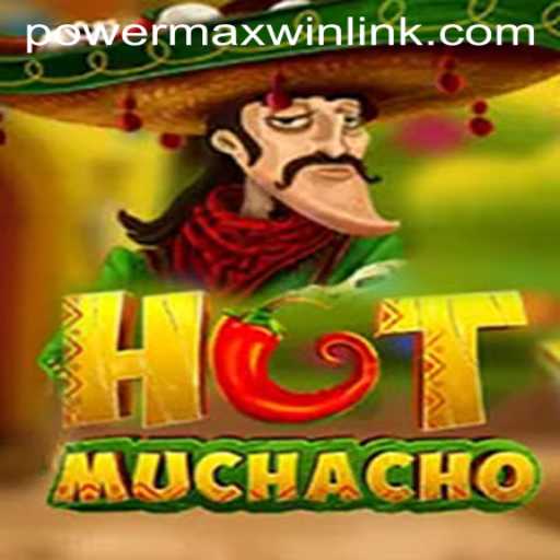 Unlock the Excitement with HotMuchacho and PowerMaxWin