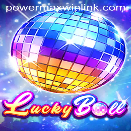 Exploring LuckyBall: The Thrilling World of PowerMaxWin